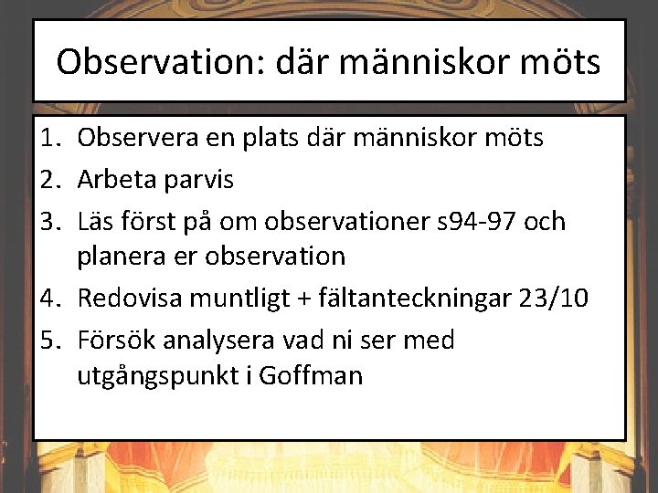 Observation: där människor möts 1. Observera en plats där människor möts 2. Arbeta parvis