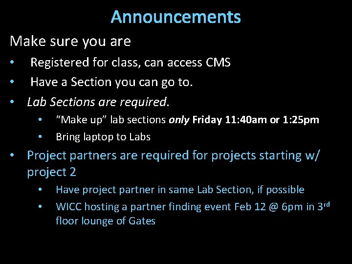 Announcements Make sure you are • Registered for class, can access CMS • Have