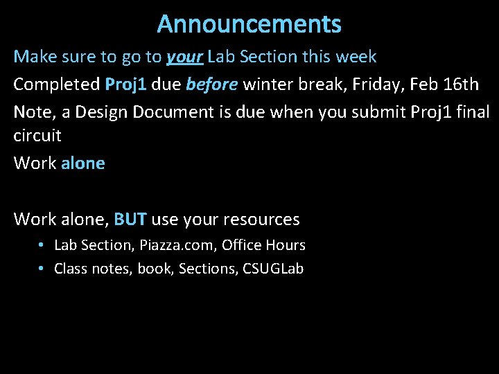 Announcements Make sure to go to your Lab Section this week Completed Proj 1