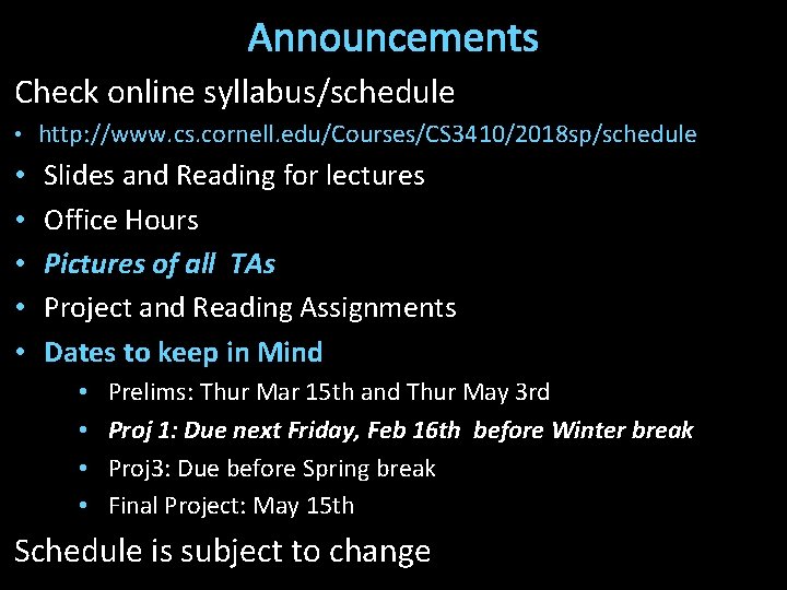 Announcements Check online syllabus/schedule • http: //www. cs. cornell. edu/Courses/CS 3410/2018 sp/schedule • •