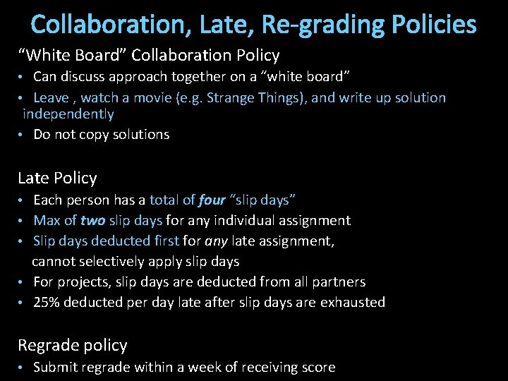 Collaboration, Late, Re-grading Policies “White Board” Collaboration Policy • Can discuss approach together on