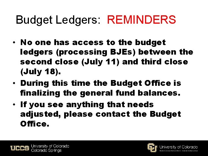 Budget Ledgers: REMINDERS • No one has access to the budget ledgers (processing BJEs)
