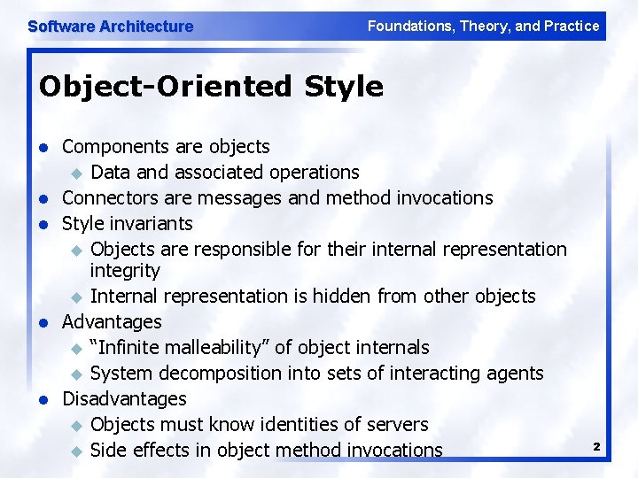 Software Architecture Foundations, Theory, and Practice Object-Oriented Style l l l Components are objects