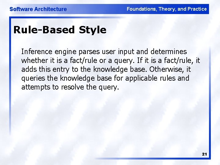 Software Architecture Foundations, Theory, and Practice Rule-Based Style Inference engine parses user input and