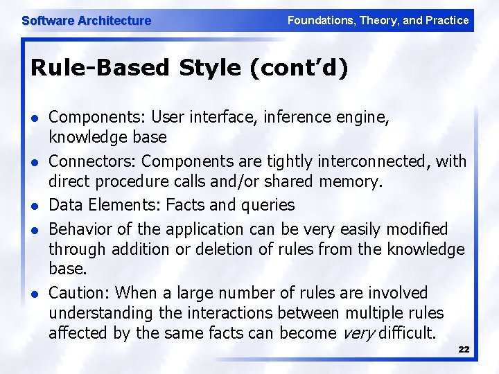 Software Architecture Foundations, Theory, and Practice Rule-Based Style (cont’d) l l l Components: User
