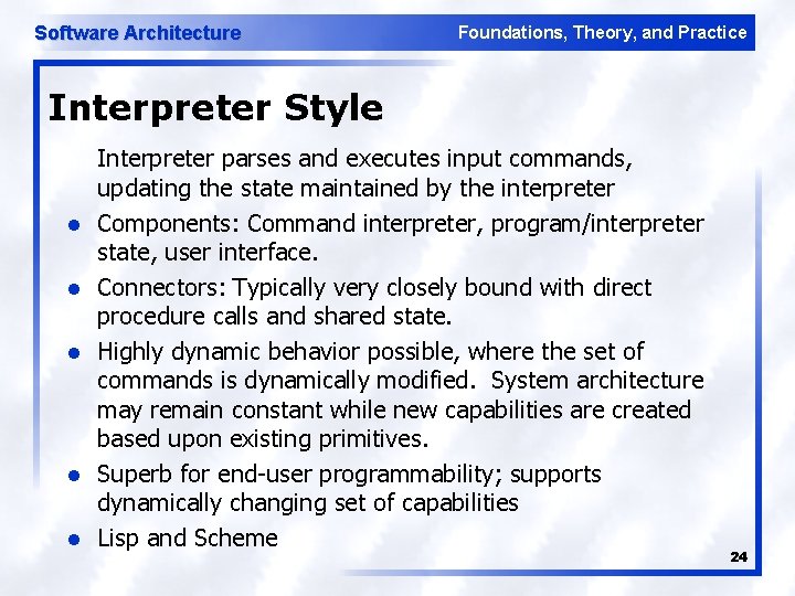 Software Architecture Foundations, Theory, and Practice Interpreter Style l l l Interpreter parses and