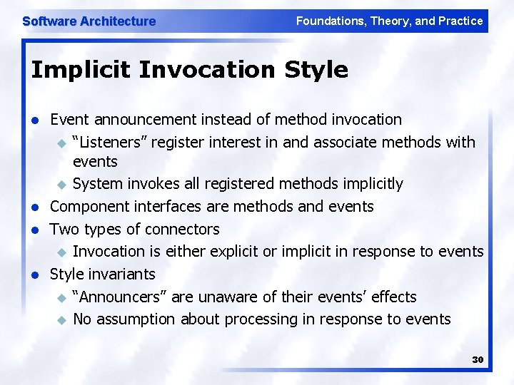 Software Architecture Foundations, Theory, and Practice Implicit Invocation Style l l Event announcement instead