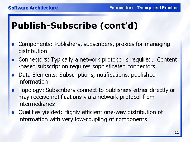 Software Architecture Foundations, Theory, and Practice Publish-Subscribe (cont’d) l l l Components: Publishers, subscribers,