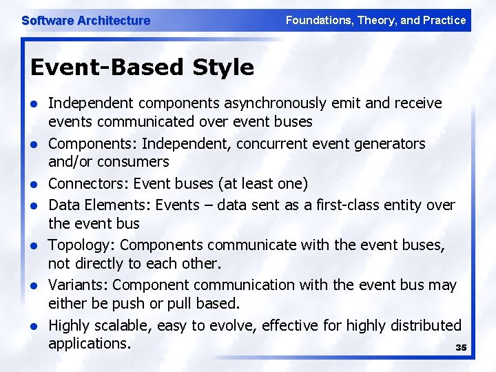 Software Architecture Foundations, Theory, and Practice Event-Based Style l l l l Independent components