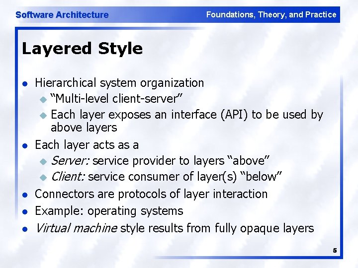 Software Architecture Foundations, Theory, and Practice Layered Style l l l Hierarchical system organization