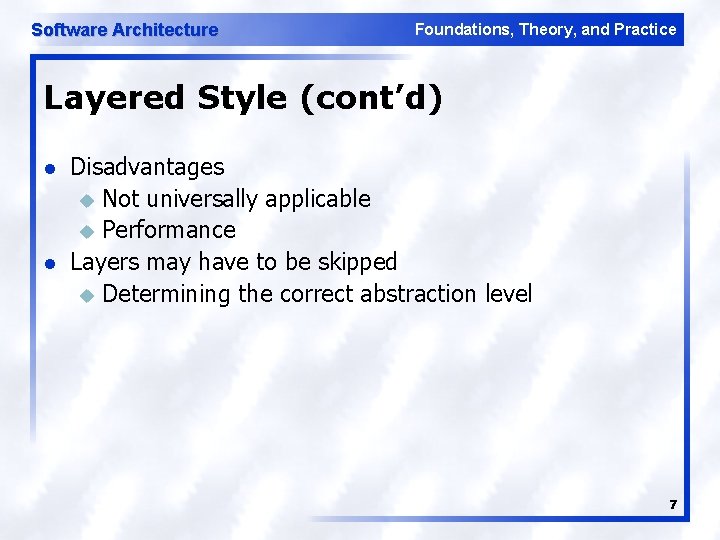 Software Architecture Foundations, Theory, and Practice Layered Style (cont’d) l l Disadvantages u Not