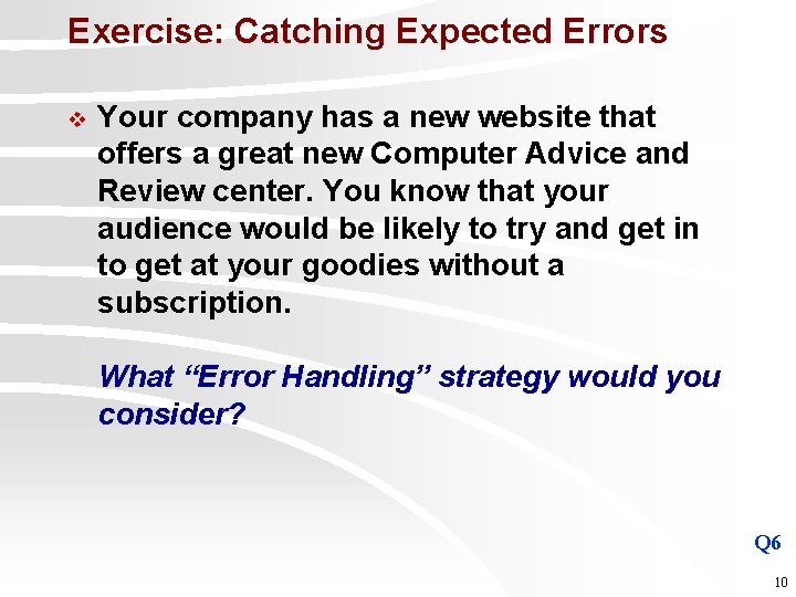 Exercise: Catching Expected Errors v Your company has a new website that offers a