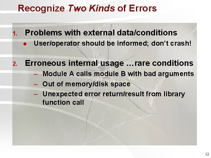 Recognize Two Kinds of Errors 1. Problems with external data/conditions l 2. User/operator should