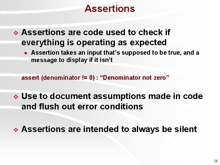 Assertions v Assertions are code used to check if everything is operating as expected