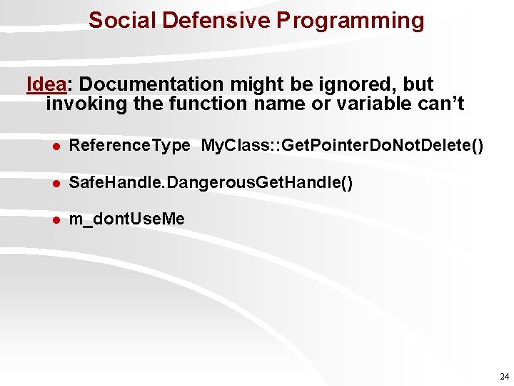 Social Defensive Programming Idea: Documentation might be ignored, but invoking the function name or
