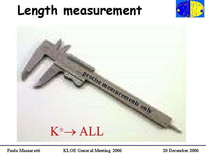 Length measurement … pre cis em eas ure me nt so nl y K±