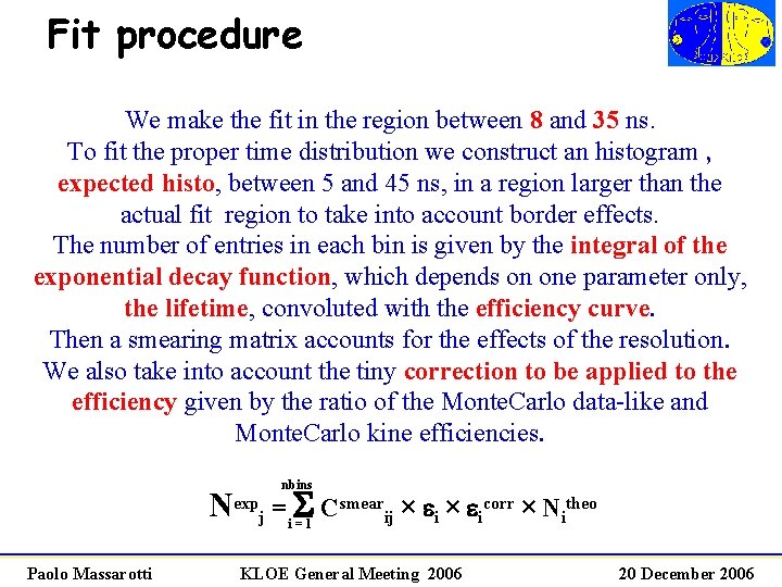 Fit procedure We make the fit in the region between 8 and 35 ns.