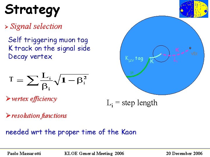 Strategy Ø Signal selection • Self triggering muon tag • K track on the