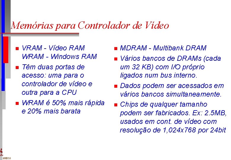 Memórias para Controlador de Vídeo n n n DI UFPE GRECO VRAM - Vídeo