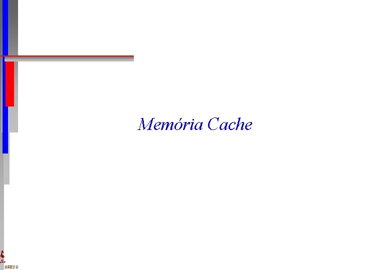 Memória Cache DI UFPE GRECO 