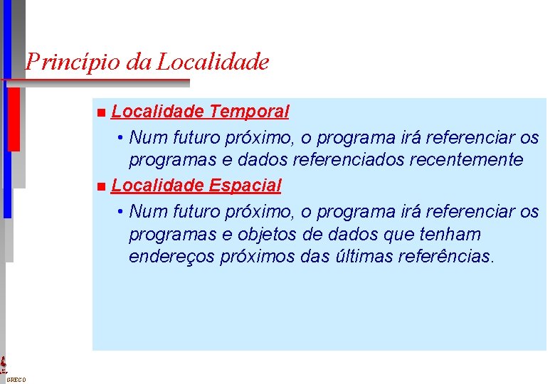 Princípio da Localidade Temporal • Num futuro próximo, o programa irá referenciar os programas