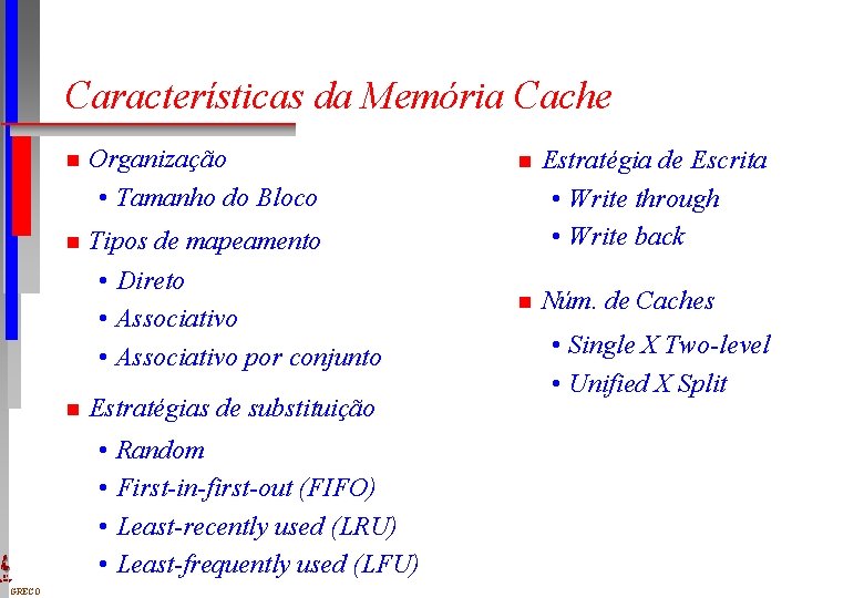 Características da Memória Cache n Organização • Tamanho do Bloco n Tipos de mapeamento