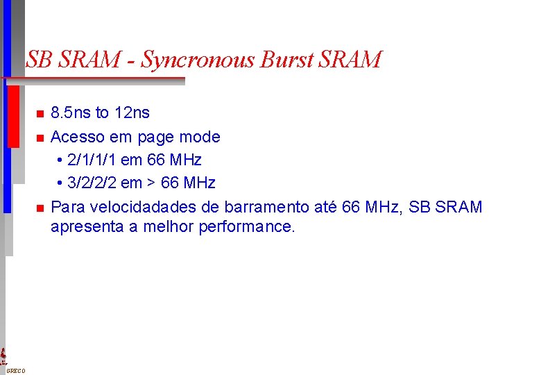 SB SRAM - Syncronous Burst SRAM n n n DI UFPE GRECO 8. 5