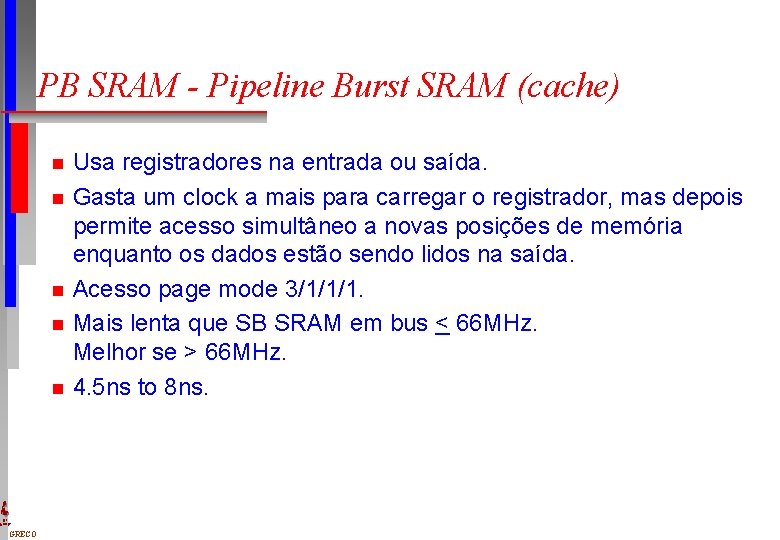 PB SRAM - Pipeline Burst SRAM (cache) n n n DI UFPE GRECO Usa