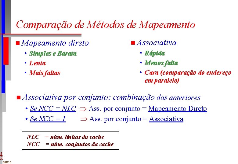 Comparação de Métodos de Mapeamento n Mapeamento • • • direto Simples e Barata