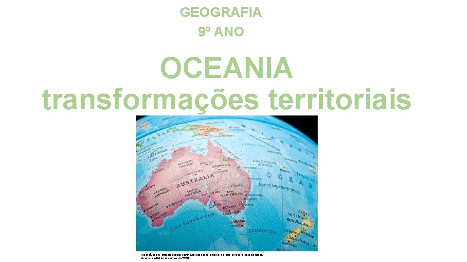 GEOGRAFIA 9º ANO OCEANIA transformações territoriais Disponível em: https: //pt. quizur. com/trivia/paisagens-naturais-da-asia-europa-e-oceania-8 Qo. K