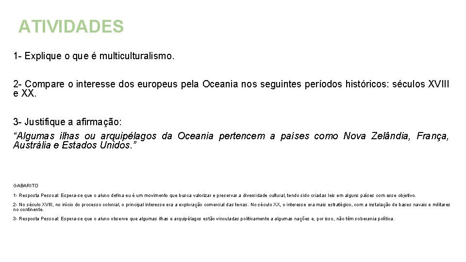 ATIVIDADES 1 - Explique o que é multiculturalismo. 2 - Compare o interesse dos