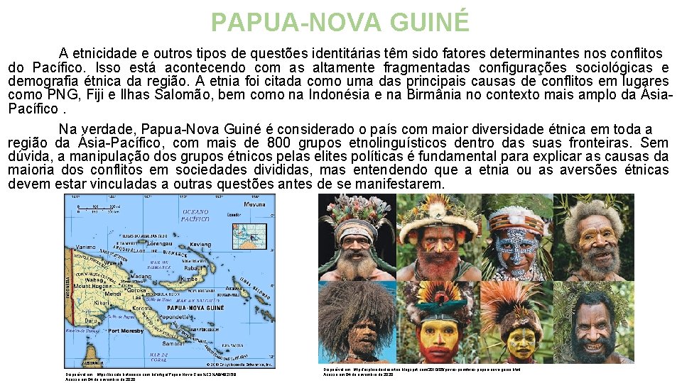 PAPUA-NOVA GUINÉ A etnicidade e outros tipos de questões identitárias têm sido fatores determinantes