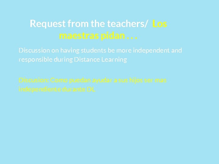 Request from the teachers/ Los maestras pidan. . . Discussion on having students be