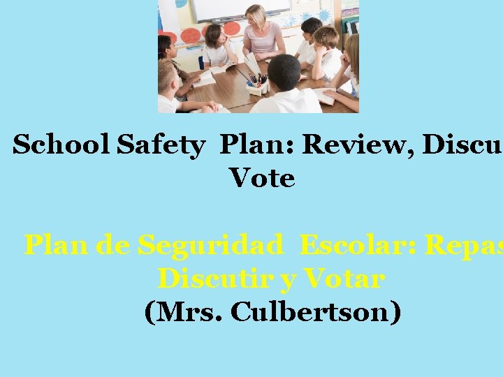 School Safety Plan: Review, Discu Vote Plan de Seguridad Escolar: Repas Discutir y Votar
