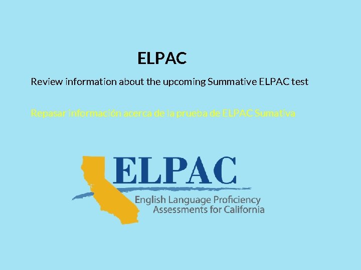 ELPAC Review information about the upcoming Summative ELPAC test Repasar información acerca de la