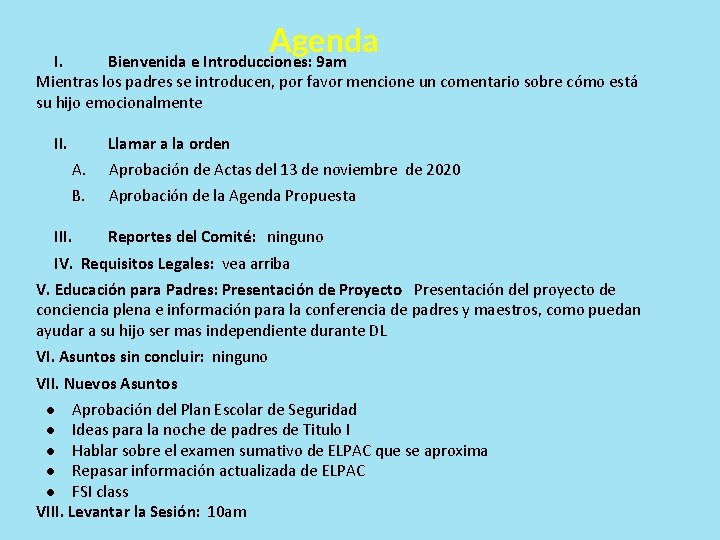 Agenda I. Bienvenida e Introducciones: 9 am Mientras los padres se introducen, por favor