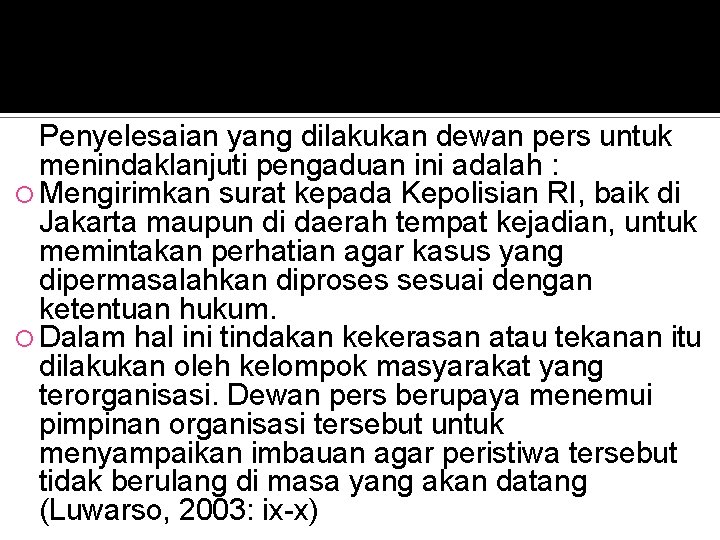 Penyelesaian yang dilakukan dewan pers untuk menindaklanjuti pengaduan ini adalah : Mengirimkan surat kepada