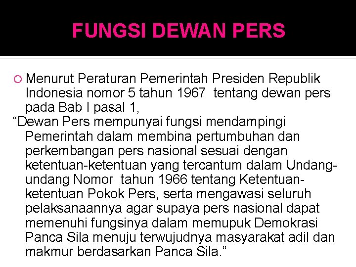 FUNGSI DEWAN PERS Menurut Peraturan Pemerintah Presiden Republik Indonesia nomor 5 tahun 1967 tentang