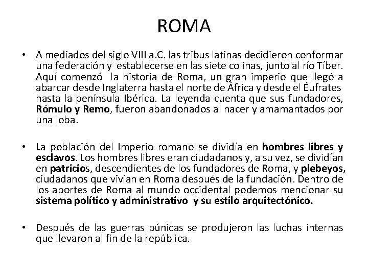 ROMA • A mediados del siglo VIII a. C. las tribus latinas decidieron conformar