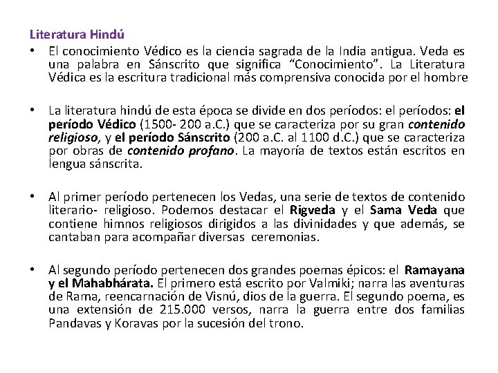 Literatura Hindú • El conocimiento Védico es la ciencia sagrada de la India antigua.