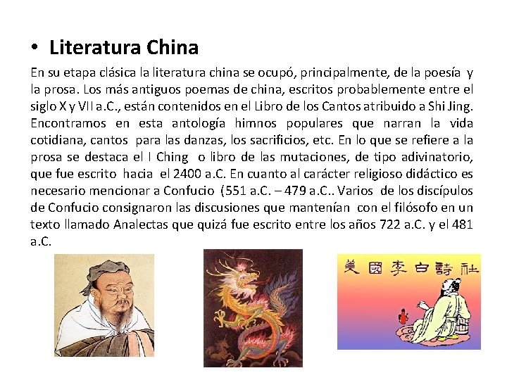  • Literatura China En su etapa clásica la literatura china se ocupó, principalmente,