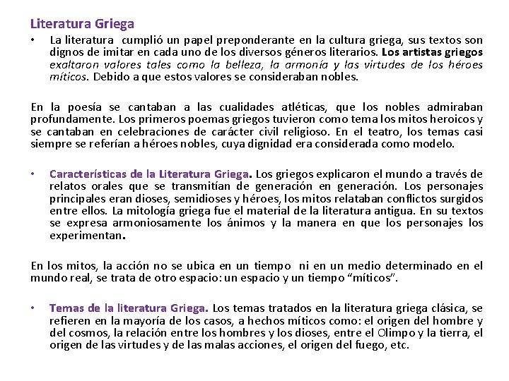 Literatura Griega • La literatura cumplió un papel preponderante en la cultura griega, sus