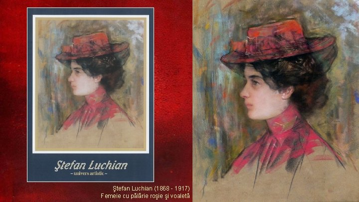 Ştefan Luchian (1868 - 1917) Femeie cu pălărie roşie şi voaletă 