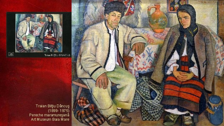 Traian Bilţiu Dăncuş (1899 - 1975) Pereche maramureşană Art Museum Baia Mare 