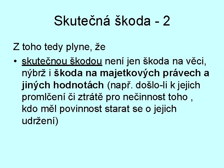 Skutečná škoda - 2 Z toho tedy plyne, že • skutečnou škodou není jen