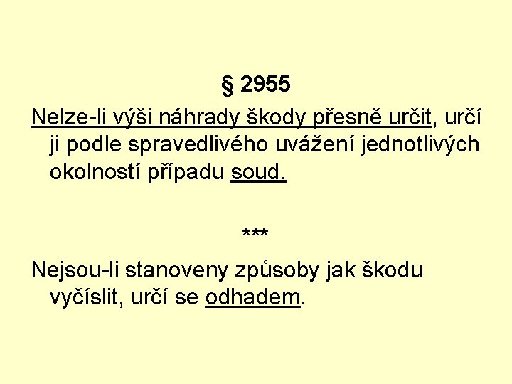 § 2955 Nelze-li výši náhrady škody přesně určit, určí ji podle spravedlivého uvážení jednotlivých