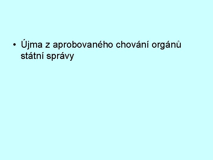  • Újma z aprobovaného chování orgánů státní správy 