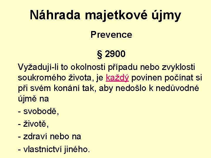 Náhrada majetkové újmy Prevence § 2900 Vyžadují-li to okolnosti případu nebo zvyklosti soukromého života,