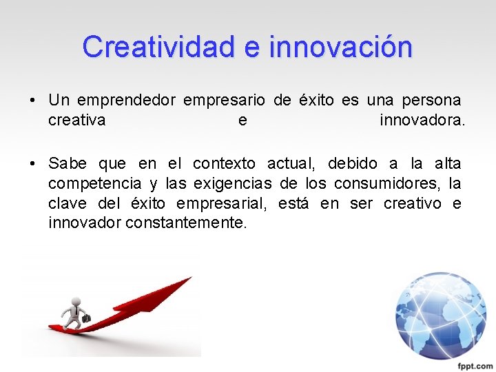 Creatividad e innovación • Un emprendedor empresario de éxito es una persona creativa e