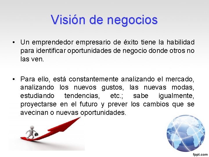 Visión de negocios • Un emprendedor empresario de éxito tiene la habilidad para identificar